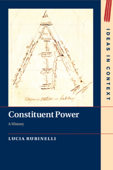 Constituent Power: A History - Book  of the Ideas in Context