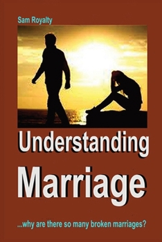 Paperback Understanding Marriage: Why Are There So Many Broken Marriage? [Large Print] Book