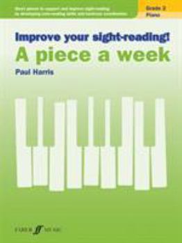 Paperback Improve Your Sight-Reading! Piano -- A Piece a Week, Grade 2: Short Pieces to Support and Improve Sight-Reading by Developing Note-Reading Skills and Book