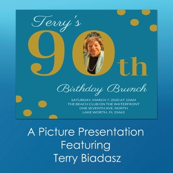 Paperback Terry's 90th Birthday Brunch: A Picture Presentation Featuring Terry Biadasz Book