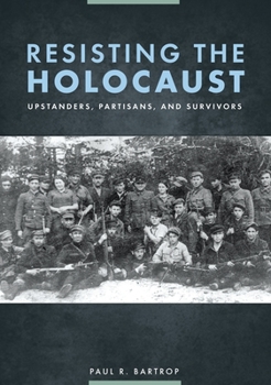 Hardcover Resisting the Holocaust: Upstanders, Partisans, and Survivors Book