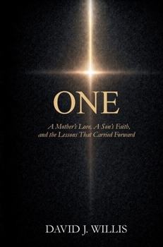 One: A Mother's Love, A Son's Faith, and the Lessons That Carried Forward