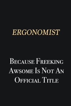 Paperback Ergonomist Because Freeking Awsome is not an official title: Writing careers journals and notebook. A way towards enhancement Book