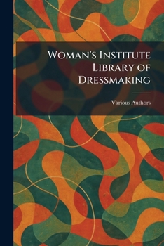 Woman's Institute Library of Dressmaking