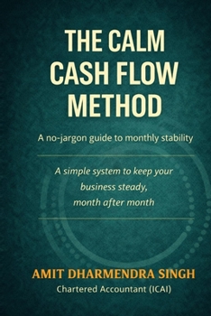 THE CALM CASH FLOW METHOD: A no-jargon guide to monthly stability