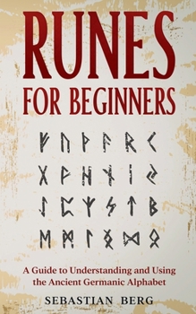 Paperback Runes for Beginners: A Guide to Understanding and Using the Ancient Germanic Alphabet Book