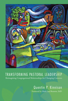 Paperback Transforming Pastoral Leadership: Reimagining Congregational Relationships for Changing Contexts Book