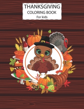 Paperback Thanksgiving Coloring Book For Kids: A Fun Cute Animals Activity Coloring Children Book, Turkey Food Happy Thanksgiving Day Gift For Kids Pre Schooler Book