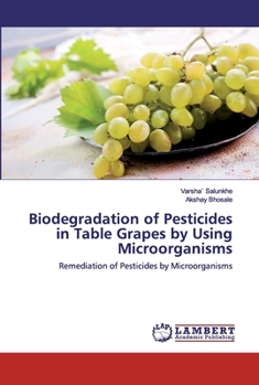 Paperback Biodegradation of Pesticides in Table Grapes by Using Microorganisms Book