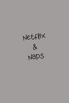 Netflix & Naps: Humor Quote Notebook/Journal/Diary (6 x 9) 120 Lined pages