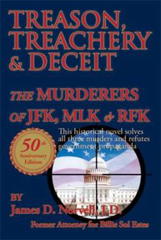 Treason, Treachery & Deceit: The Murderers of JFK, MLK, & RFK