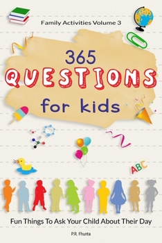 Paperback Family Activities Volume 3, 365 Questions For Kids: Fun Things To Ask Your Child About Their Day Book