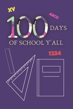 Paperback 100 Days of School Y'All: Funny 100 Days Of School Notebook - Schools Journal Gift For Kids, Teens, Boys, Girls & Teachers. Book