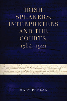 Hardcover Irish Speakers, Interpreters and the Courts, 1754-1921 Book