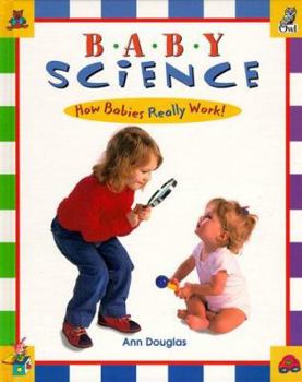 Hardcover Baby Science: How Babies Really Work! Book