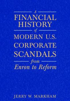 Hardcover A Financial History of Modern U.S. Corporate Scandals: From Enron to Reform Book