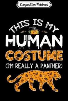 Paperback Composition Notebook: This Is My Human Costume Halloween Panther Gift Journal/Notebook Blank Lined Ruled 6x9 100 Pages Book