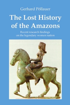 Paperback The Lost History of the Amazons Book