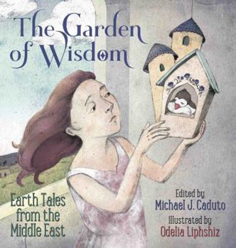 The Garden of Wisdom: Earth Tales from the Middle East