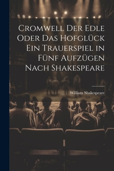 Paperback Cromwell der Edle oder das Hofglück ein Trauerspiel in fünf Aufzügen nach Shakespeare [German] Book