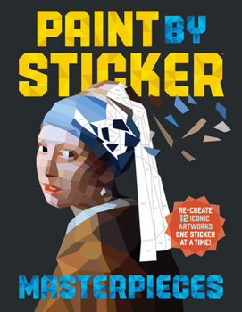 Paperback Paint by Sticker Masterpieces: Re-Create 12 Iconic Artworks One Sticker at a Time! Book