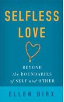 Paperback Selfless Love: Beyond the Boundaries of Self and Other Book