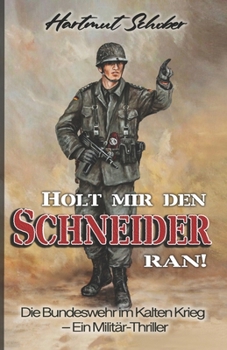 Paperback Holt mir den Schneider ran!: Die Bundeswehr im Kalten Krieg - Ein Militär-Thriller [German] Book