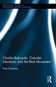 Hardcover Charles Bukowski, Outsider Literature, and the Beat Movement Book