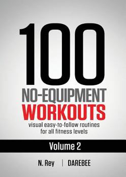 Paperback 100 No-Equipment Workouts Vol. 2: Easy to follow home workout routines with visual guides for all fitness levels Book