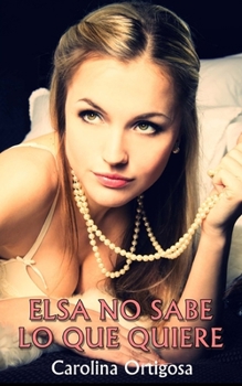 Paperback Elsa no sabe lo que quiere [Spanish] Book