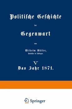 Paperback Politische Geschichte Der Gegenwart: V Das Jahr 1871 [German] Book