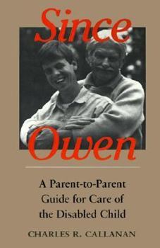 Paperback Since Owen: A Parent-To-Parent Guide for Care of the Disabled Child Book
