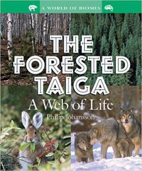 The Forested Taiga: A Web of Life (World of Biomes) - Book  of the Wonderful Water Biomes