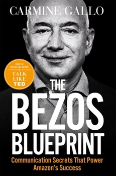 Paperback The Bezos Blueprint: Communication Secrets that Power Amazon's Success Book