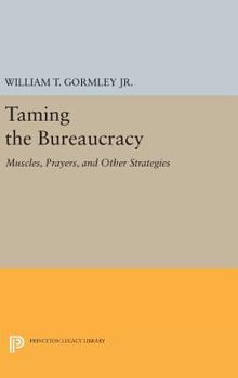 Hardcover Taming the Bureaucracy: Muscles, Prayers, and Other Strategies Book