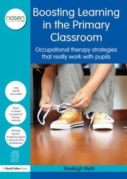 Paperback Boosting Learning in the Primary Classroom: Occupational therapy strategies that really work with pupils Book