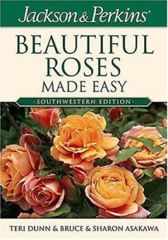 Paperback Jackson & Perkins Beautiful Roses Made Easy: Southwestern Edition Book