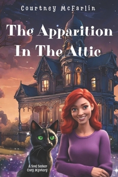 The Apparition in the Attic: A Soul Seeker Cozy Mystery #1 null Book Cover