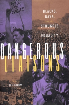 Hardcover Dangerous Liaisons: Blacks, Gays, and the Struggle for Equality Book