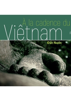 A la cadence du coeur, Viêtnam (French Edition)
