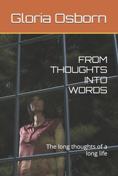 Paperback From Thoughts Into Words: The long thoughts of a long life Book