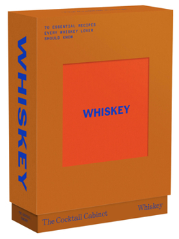 Paperback The Cocktail Cabinet: Whiskey: The Essential Drinks Every Whiskey & Bourbon Lover Should Know Book