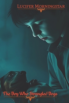 The Boy Who Strangled Dogs