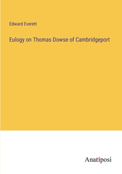 Paperback Eulogy on Thomas Dowse of Cambridgeport Book