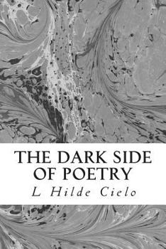 Paperback The Dark Side of Poetry: Life Isn't Always Happily Ever After Book