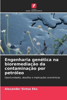 Engenharia genética na bioremediação da contaminação por petróleo (Portuguese Edition)