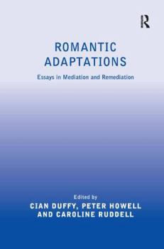 Hardcover Romantic Adaptations: Essays in Mediation and Remediation Book