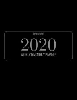 Paperback 2020 Weekly & Monthly Planner: 12-Month Planner (1 Jan 2020 - 31 Dec 2020), Contacts and Notes Sections, 8.5" x 11" - Elegant Black by Positive Vibe Book