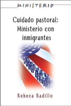 Paperback Ministerio Series (Aeth) - Cuidado Pastoral: Ministerio Con Inmigrantes: Pastoral Care - The Ministry Series [Spanish] Book