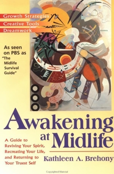 Paperback Awakening at Midlife: A Guide to Reviving Your Spirit, Recreating Your Life, and Returning to Your Truest Self Book